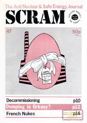 Nr 47, April/May 1985; Nuclear State Police State, nuclear transport, The case for coal, NPT, Calling all subs, decommissioning, Radwaste, Nucleaire - non merci